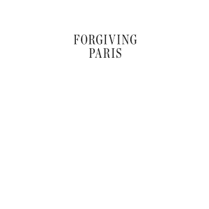 Forgiving Paris: A Novel