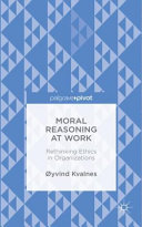Moral Reasoning at Work: Rethinking Ethics in Organizations