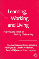 Learning, Working and Living: Mapping the Terrain of Working Life Learning