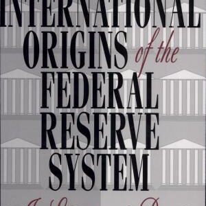 The International Origins of the Federal Reserve System