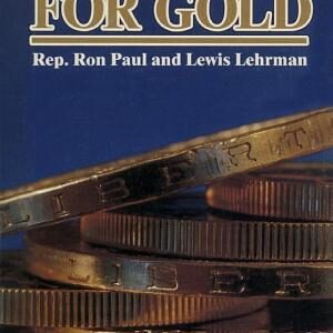 The Case for Gold: A Minority Report of the U.S. Gold Commission