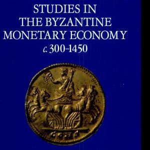 Studies in the Byzantine Monetary Economy C.300-1450