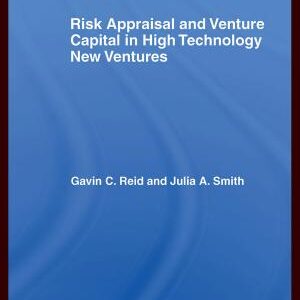 Risk Appraisal and Venture Capital in High Technology New Ventures