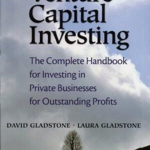 Venture Capital Investing: The Complete Handbook for Investing in Private Businesses for Outstanding Profits