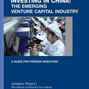 Investing in China: The Emerging Venture Capital Industry