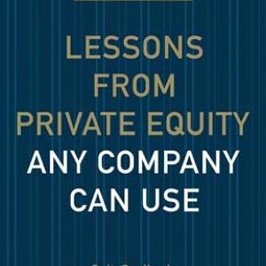 Lessons from Private Equity Any Company Can Use