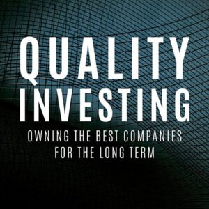 Quality Investing: Owning the Best Companies for the Long Term