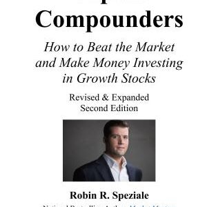Capital Compounders: How to Beat the Market and Make Money Investing in Growth Stocks