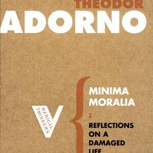 Minima Moralia: Reflections from Damaged Life