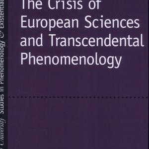 The Crisis of European Sciences and Transcendental Phenomenology: An Introduction to Phenomenological Philosophy