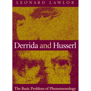 Derrida and Husserl: The Basic Problem of Phenomenology