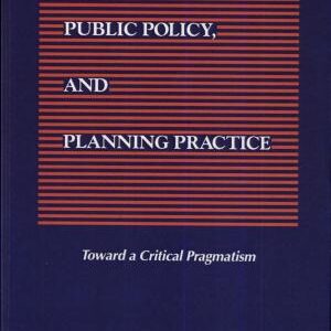 Critical Theory, Public Policy, and Planning Practice: Toward a Critical Pragmatism