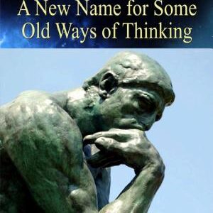 Pragmatism, A New Name For Some Old Ways of Thinking: Pragmatism: A New Name for Some Old Ways of Thinking: Embracing Practical Wisdom for Personal Success by William James