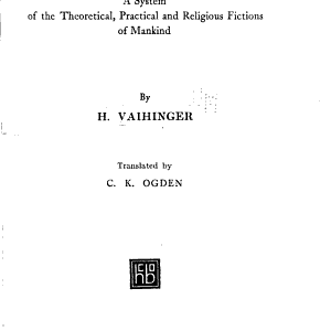 The Philosophy of 'as If': A System of the Theoretical, Practical and Religious Fictions of Mankind