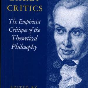 Kant's Early Critics: The Empiricist Critique of the Theoretical Philosophy