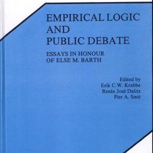 Empirical Logic and Public Debate: Essays in Honour of Else M. Barth