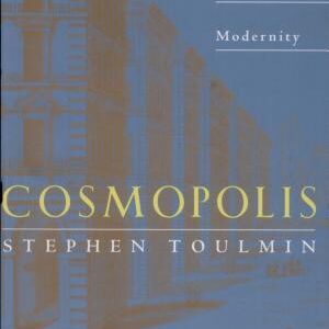 Cosmopolis: The Hidden Agenda of Modernity