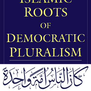 The Islamic Roots of Democratic Pluralism