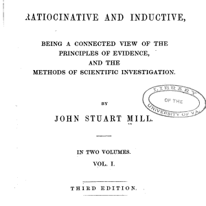 A System of Logic, Ratiocinative and Inductive: Being a Connected View of the Principles of Evidence, and the Methods of Scientific Investigation