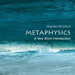 Metaphysics: A Very Short Introduction