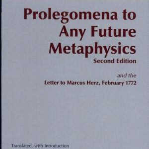 Prolegomena to Any Future Metaphysics (Second Edition): and the Letter to Marcus Herz, February 1772