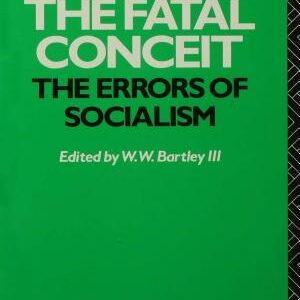 The Fatal Conceit: The Errors of Socialism