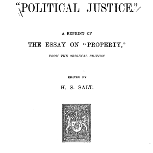 Godwin's "Political Justice.": A Reprint of the Essay on "Property," from the Original Edition