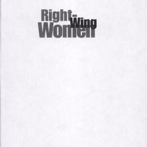 Right-wing Women: From Conservatives to Extremists Around the World