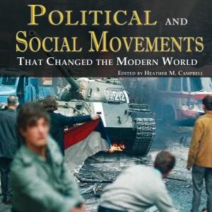 The Britannica Guide to Political and Social Movements That Changed the Modern World