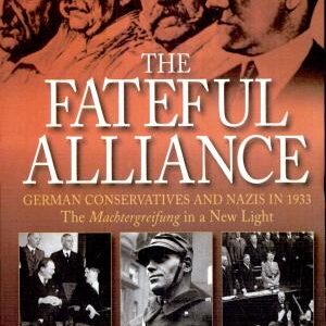 The Fateful Alliance: German Conservatives and Nazis in 1933 : the Machtergreifung in a New Light