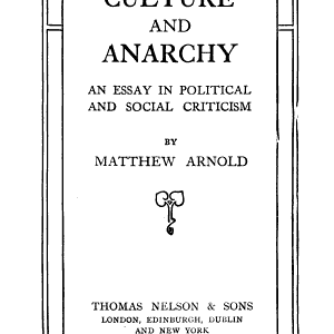 Culture and Anarchy: An Essay in Political and Social Criticism
