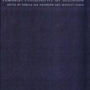 Feminist Philosophy of Religion: Critical Readings
