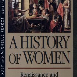 A History of Women in the West: Renaissance and Enlightenment paradoxes