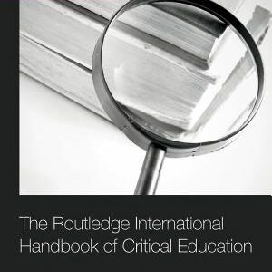 The Routledge International Handbook of Critical Education