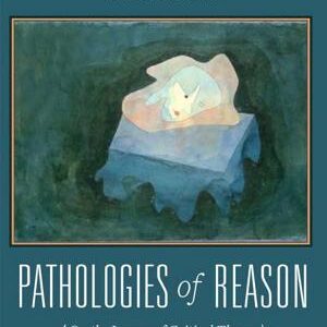 Pathologies of Reason: On the Legacy of Critical Theory