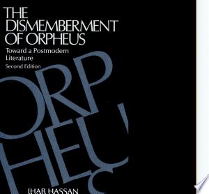 The Dismemberment of Orpheus: Toward a Postmodern Literature