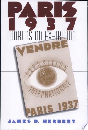 Paris 1937: Worlds on Exhibition