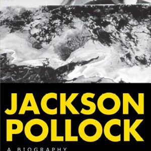 Jackson Pollock: A Biography