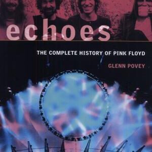 Echoes: The Complete History of Pink Floyd