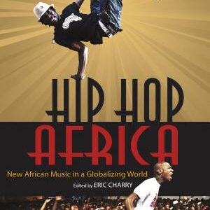 Hip Hop Africa: New African Music in a Globalizing World