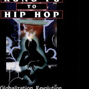 From Kung Fu to Hip Hop: Globalization, Revolution, and Popular Culture