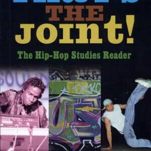 That's the Joint!: The Hip-hop Studies Reader