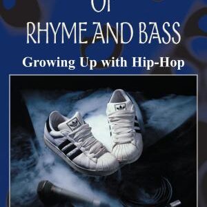 A Brief History of Rhyme and Bass: Growing Up with Hip-hop