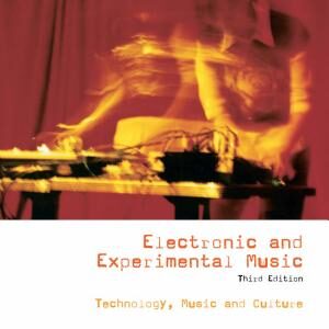 Electronic and Experimental Music: Technology, Music, and Culture