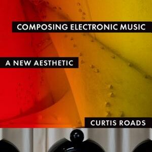 Composing Electronic Music: A New Aesthetic
