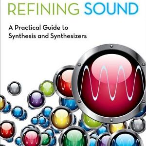 Refining Sound: A Practical Guide to Synthesis and Synthesizers