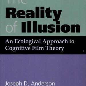 The Reality of Illusion: An Ecological Approach to Cognitive Film Theory