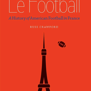 Le Football: A History of American Football in France