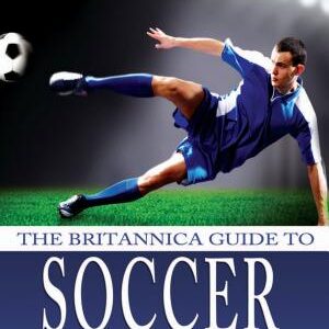 The Britannica Guide to Soccer