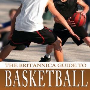 The Britannica Guide to Basketball